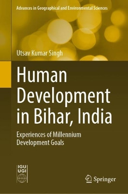 Human Development in Bihar, India: Experiences of Millennium Development Goals by Utsav Kumar Singh 9789811936234