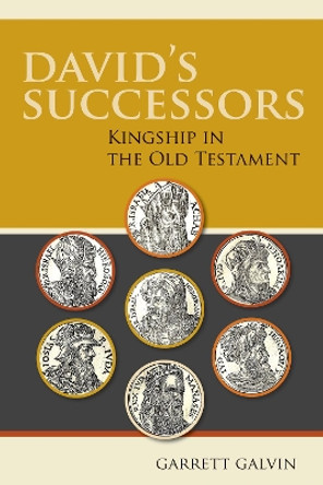 David's Successors: Kingship in the Old Testament by Garrett Galvin 9780814682517