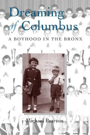 Dreaming of Columbus: A Boyhood in the Bronx by Michael Pearson 9780815606369