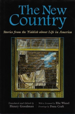 The New Country: Stories from the Yiddish about Life in America by Henry Goodman 9780815606697