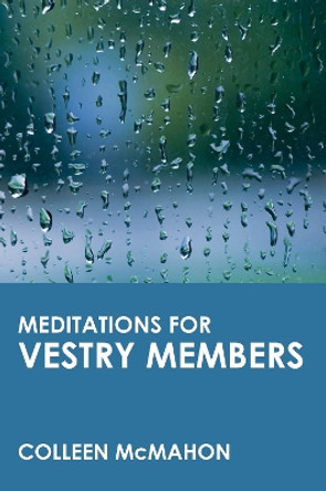 Meditations for Vestry Members by Colleen McMahon 9780819217899