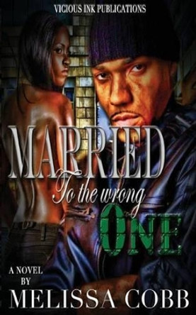 Married To The Wrong One by Melissa Cobb 9780989131872