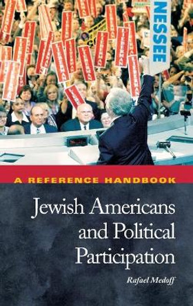 Jewish Americans and Political Participation: A Reference Handbook by Dr. Rafael Medoff