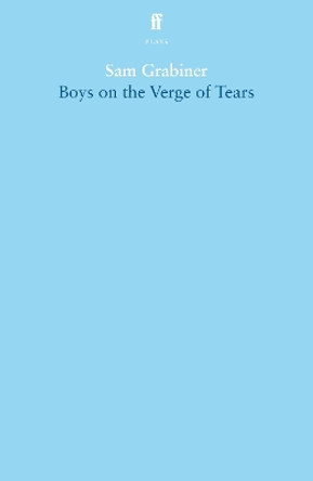 Boys on the Verge of Tears by Sam Grabiner 9780571390175