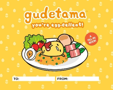 Gudetama: You're Egg-cellent!: A Fill-In Book by Jenn Fujikawa 9780762485024