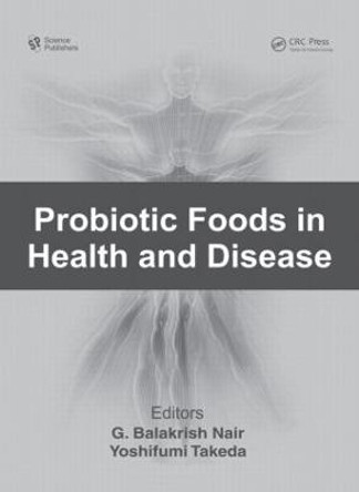 Probiotic Foods in Health and Disease by G. Balakrish Nair