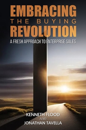 Embracing the Buying Revolution: A Fresh Approach to Enterprise Sales by Kenneth Flood 9781035819836