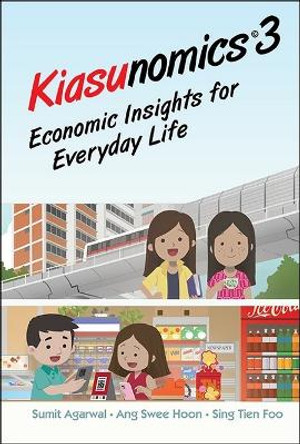 Kiasunomics 3: Economic Insights For Everyday Life by Sumit Agarwal 9789811283932