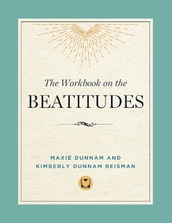 The Workbook on the Beatitudes by Dr Maxie D Dunnam 9780835898089