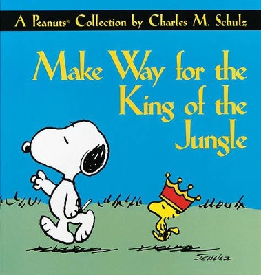 Make Way for the King of the Jungle: A Peanuts Collection by Charles M Schulz 9780836217889