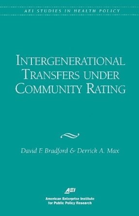 Intergenerational Transfers under Community Rating by David F. Bradford 9780844770338