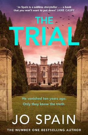 The Trial: the new gripping page-turner from the author of THE PERFECT LIE by Jo Spain 9781529419221