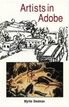 Artists in Adobe by Myrtle Stedman 9780865341883