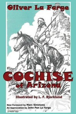 Cochise of Arizona by Oliver La Farge 9780865346758