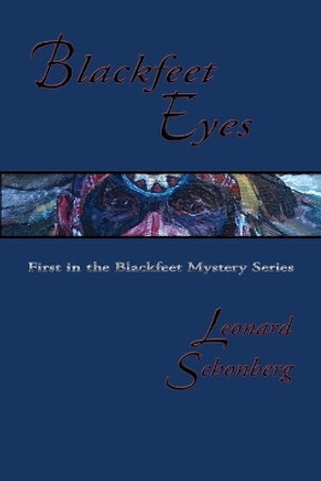 Blackfeet Eyes by Leonard Schonberg 9780865347038
