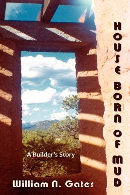 House Born of Mud by William N Gates 9780865347519