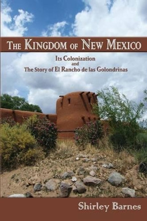 The Kingdom of New Mexico by Shirley Barnes 9780865348868