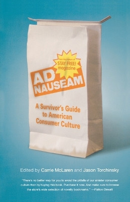 Ad Nauseam: A Survivor's Guide to American Consumer Culture by Carrie McLaren 9780865479876