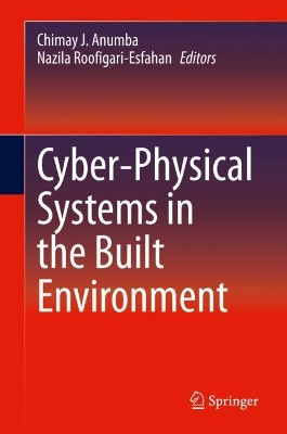 Cyber-Physical Systems in the Built Environment by Chimay J. Anumba 9783030415594