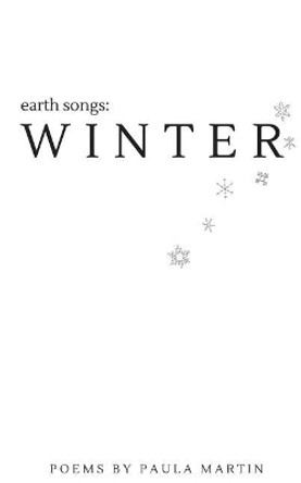 Earth Songs: Winter by Paula Martin 9780984619931
