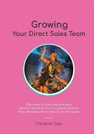 Growing Your Direct Sales Team by Christine Tylee 9780646869162