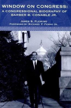 Window on Congress - A Congressional Biography of Barber B. Conable, Jr. by James S. Fleming