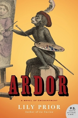 Ardor: A Novel of Enchantment by Lily Prior 9780060527891