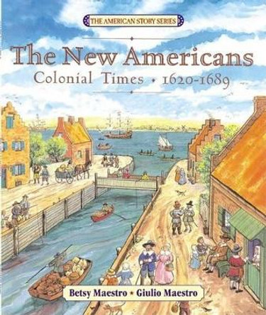 The New Americans: Colonial Times: 1620-1689 by Betsy Maestro 9780060575724