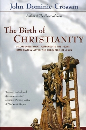 The Birth of Christianity by John Dominic Crossan 9780060616601