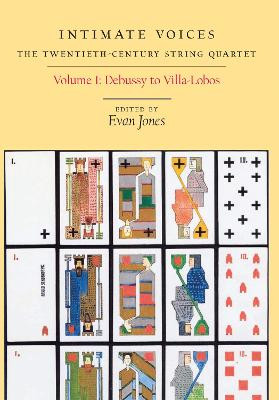 Intimate Voices: The Twentieth-Century String Qu - Volume 1: Debussy to Villa-Lobos by Evan Jones