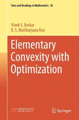 Elementary Convexity with Optimization by Vivek S. Borkar 9789819916511