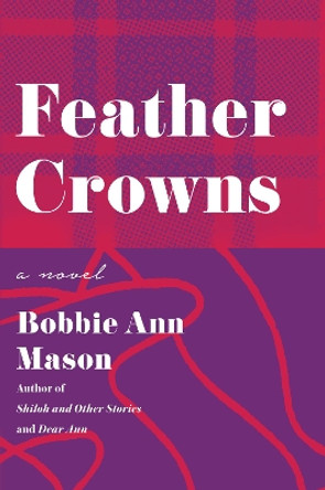 Feather Crowns by Bobbie Ann Mason 9780060925499