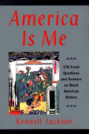 America Is Me: Most Asked and Least Understood Questions about Black American History, the by Kennell Jackson 9780060927851