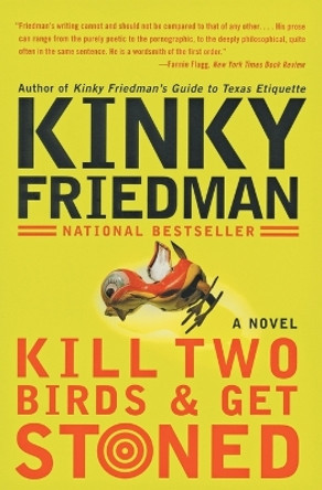 Kill Two Birds & Get Stoned by Kinky Friedman 9780060935283