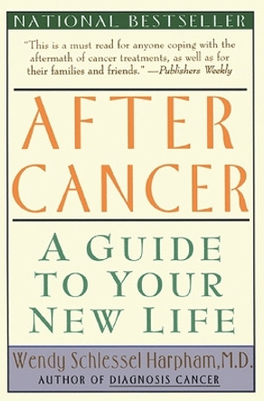 After Cancer: A Guide to Your New Life by Wendy S Harpham 9780060976781