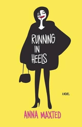 Running in Heels by Anna Maxted 9780060988258