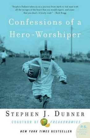 Confessions of a Hero-Worshiper by Stephen J Dubner 9780061132988