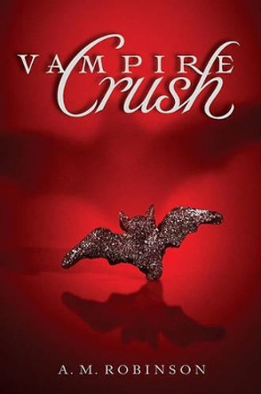 Vampire Crush by A M Robinson 9780061989711