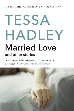 Married Love: And Other Stories by Tessa Hadley 9780062135643