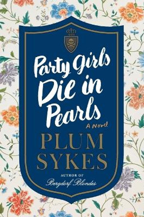 Party Girls Die in Pearls by Plum Sykes 9780062429032