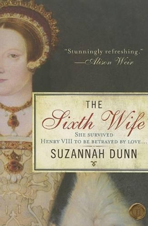 The Sixth Wife by Suzannah Dunn 9780061431562