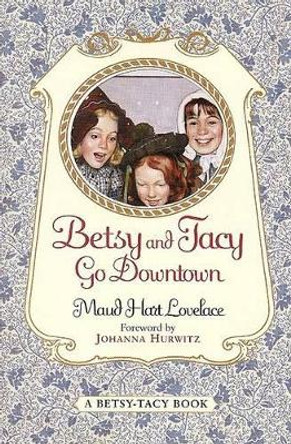 Betsy and Tacy Go Downtown by Maud Hart Lovelace 9780064400985