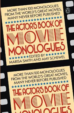 The Actor's Book of Movie Monologues: More Than 100 Monologues from the World's Great Movies by Marisa Smith 9780140094756