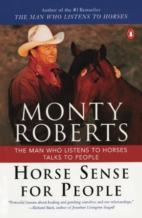 Horse Sense for People: The Man Who Listens to Horses Talks to People by Monty Roberts 9780142000977