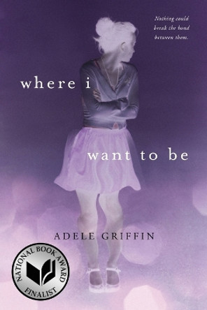 Where I Want to Be by Adele Griffin 9780142409480