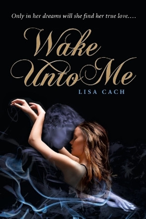 Wake Unto Me by Lisa Cach 9780142414361
