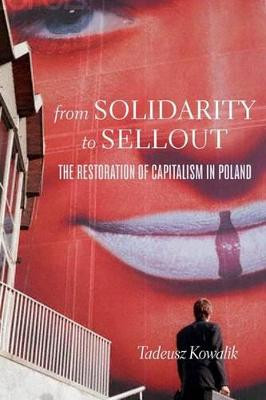From Solidarity to Sellout: The Restoration of Capitalism in Poland by Tadeusz Kowalik