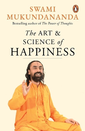 The Art and Science of Happiness by Swami Mukundananda 9780143452348