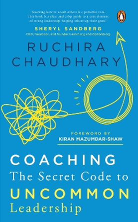 Coaching: The Secret Code to Uncommon Leadership by Ruchira Chaudhary 9780143453741