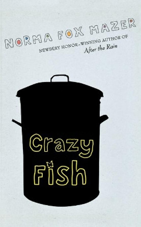 Crazy Fish by Norma,Fox Mazer 9780152063733